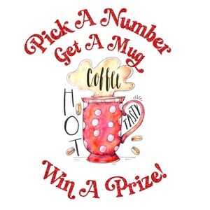 Pick A Number, Get A Mug and Win Awesome Prizes!  NO CANCELLATIONS!!!